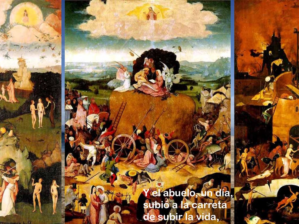 Y el abuelo, un día, subió a la carreta de subir la vida,