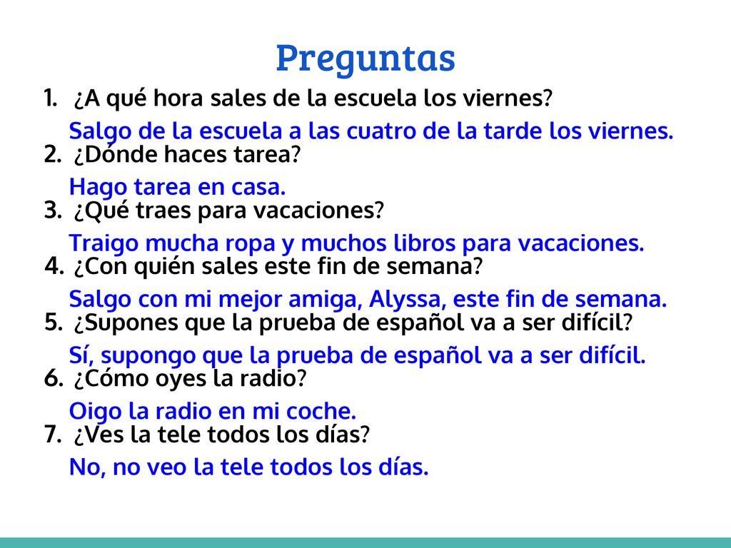 Preguntas ¿A qué hora sales de la escuela los viernes