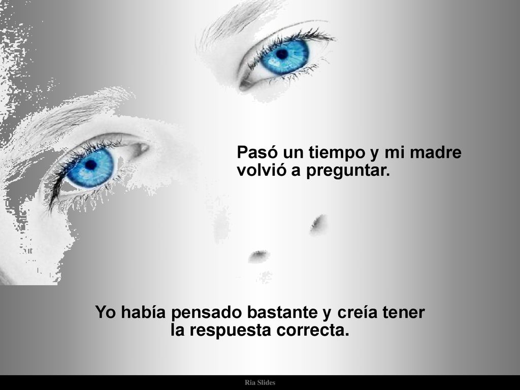 Yo había pensado bastante y creía tener la respuesta correcta.