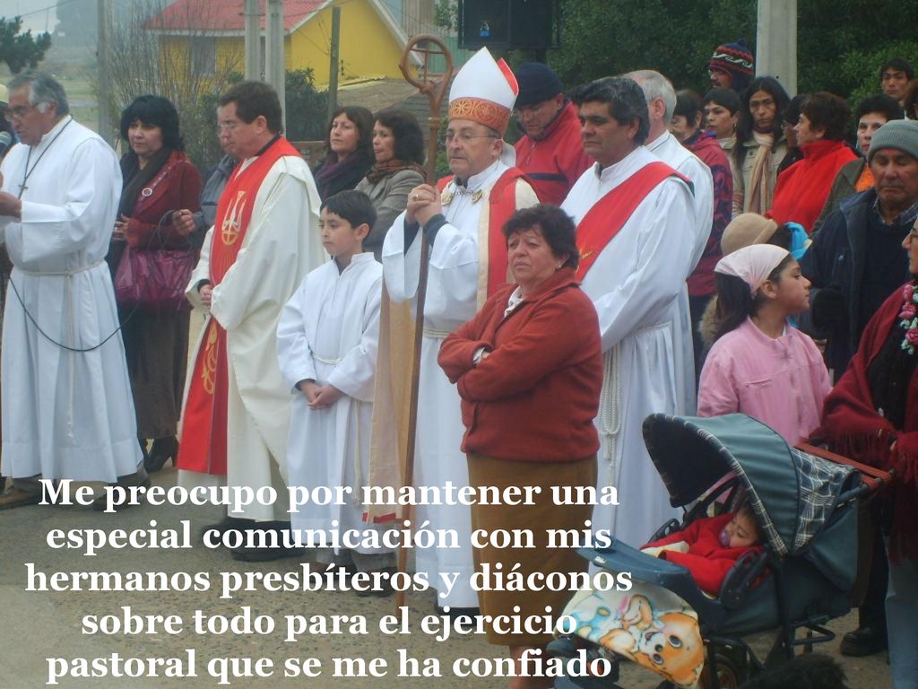 Me preocupo por mantener una especial comunicación con mis hermanos presbíteros y diáconos sobre todo para el ejercicio pastoral que se me ha confiado