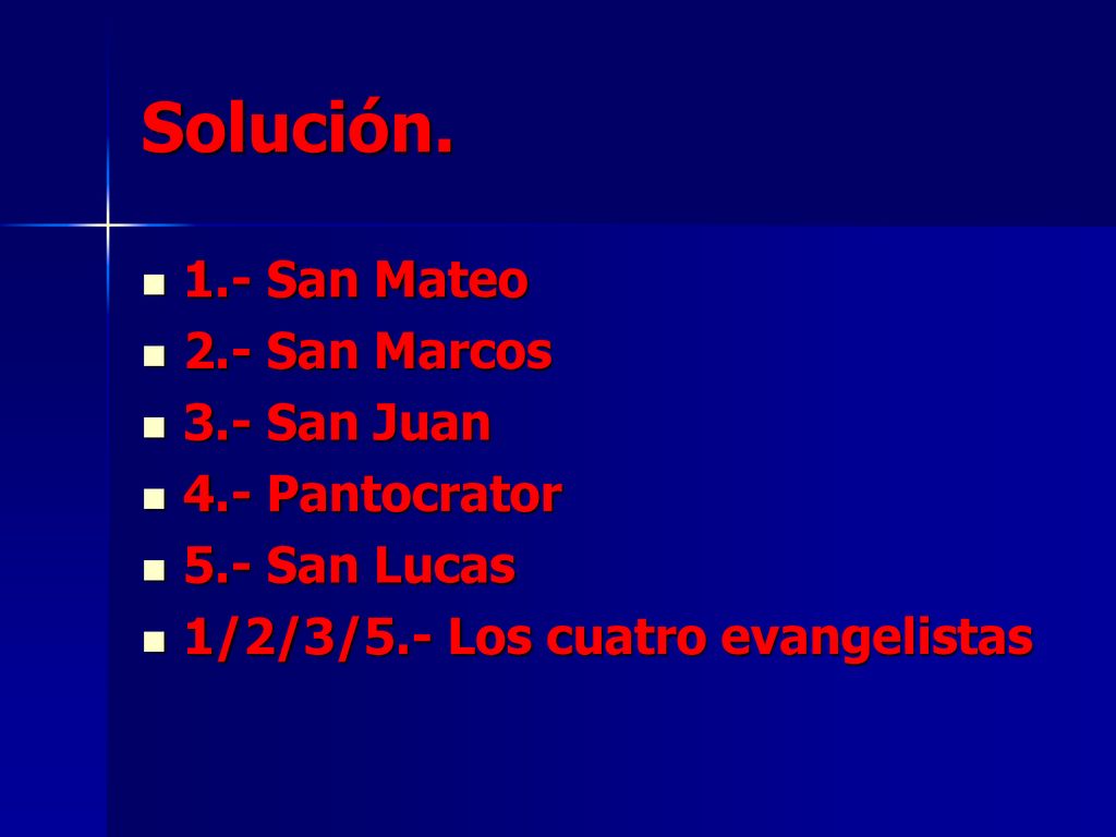 Solución. 1.- San Mateo 2.- San Marcos 3.- San Juan 4.- Pantocrator
