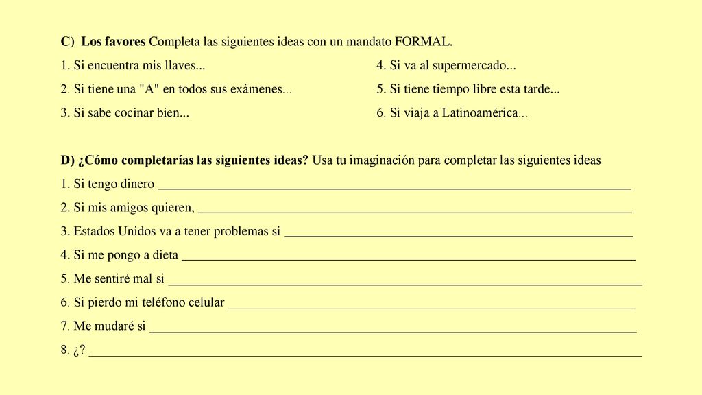 C) Los favores Completa las siguientes ideas con un mandato FORMAL.