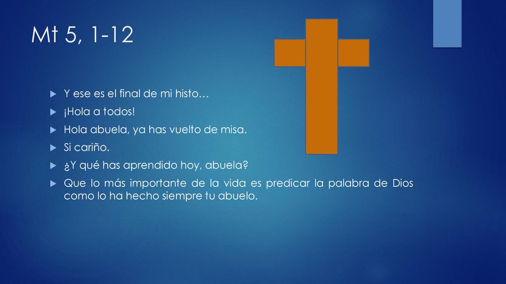 Mt 5, 1-12 Y ese es el final de mi histo… ¡Hola a todos!