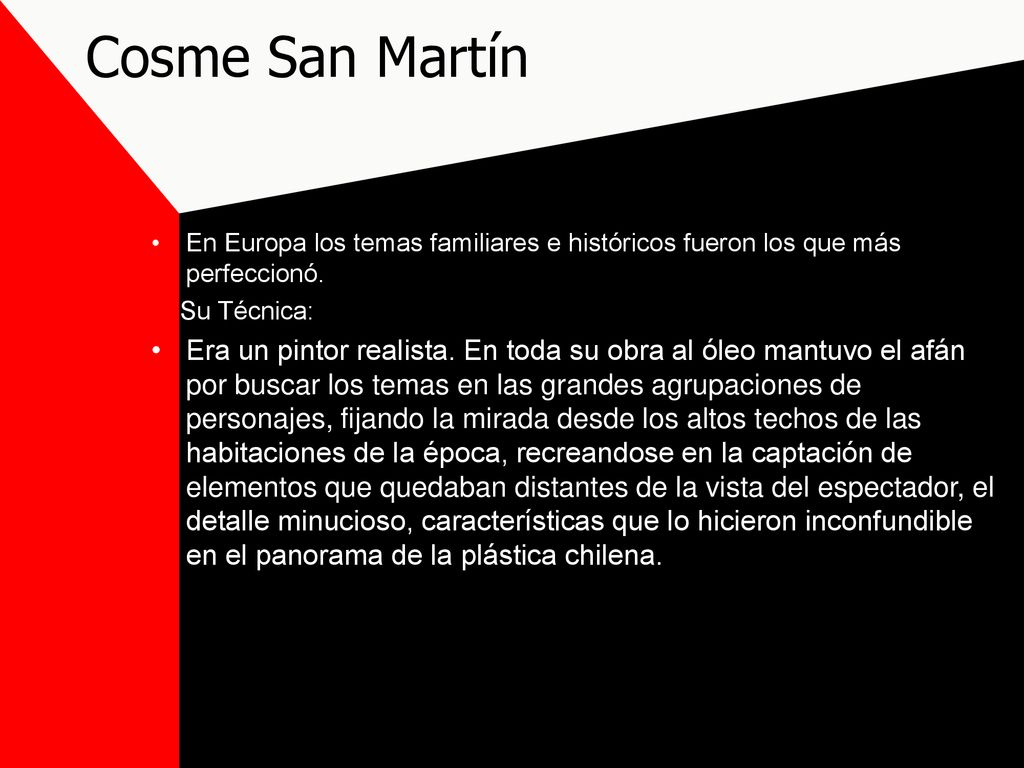 Cosme San Martín En Europa los temas familiares e históricos fueron los que más perfeccionó. Su Técnica: