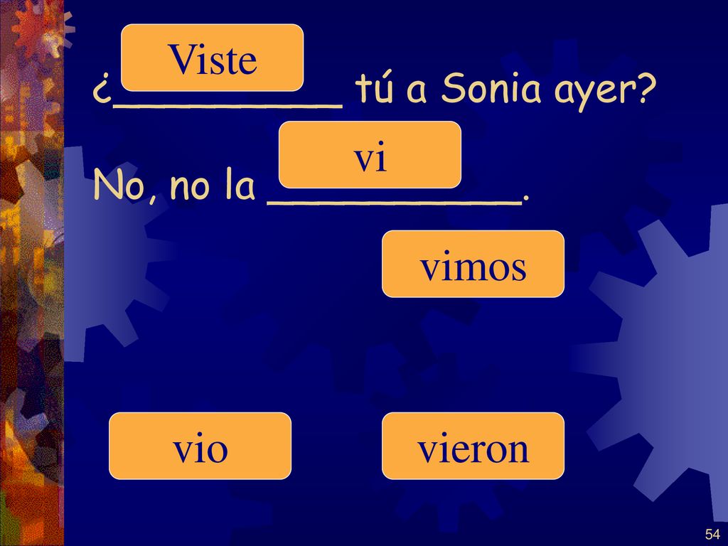 ¿_________ tú a Sonia ayer No, no la __________.