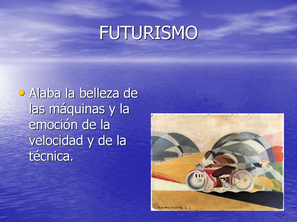 FUTURISMO Alaba la belleza de las máquinas y la emoción de la velocidad y de la técnica.
