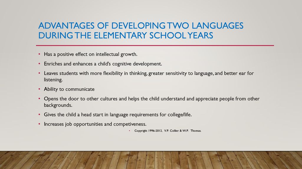 ADVANTAGES OF DEVELOPING TWO LANGUAGES DURING THE ELEMENTARY SCHOOL YEARS