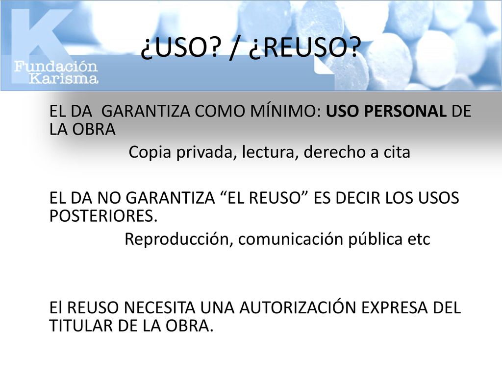 ¿USO / ¿REUSO EL DA GARANTIZA COMO MÍNIMO: USO PERSONAL DE LA OBRA