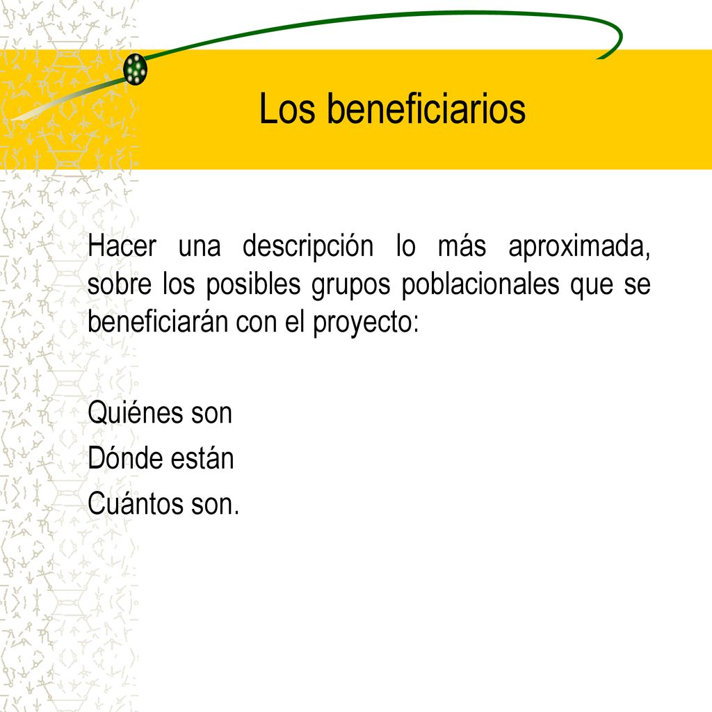 Los beneficiarios Hacer una descripción lo más aproximada, sobre los posibles grupos poblacionales que se beneficiarán con el proyecto: