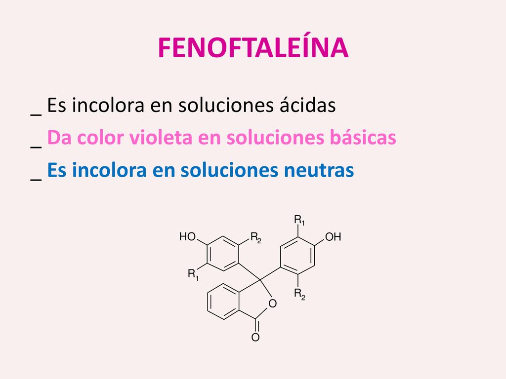 FENOFTALEÍNA _ Es incolora en soluciones ácidas