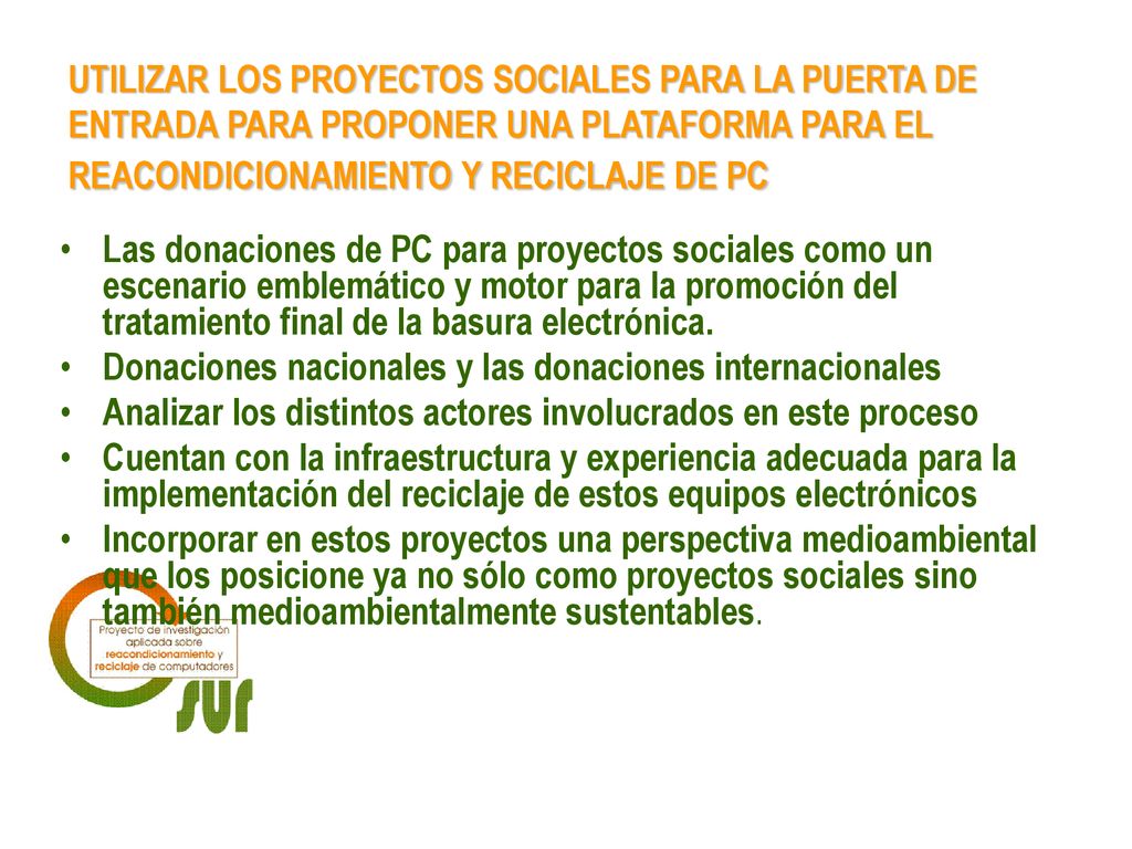 UTILIZAR LOS PROYECTOS SOCIALES PARA LA PUERTA DE ENTRADA PARA PROPONER UNA PLATAFORMA PARA EL REACONDICIONAMIENTO Y RECICLAJE DE PC