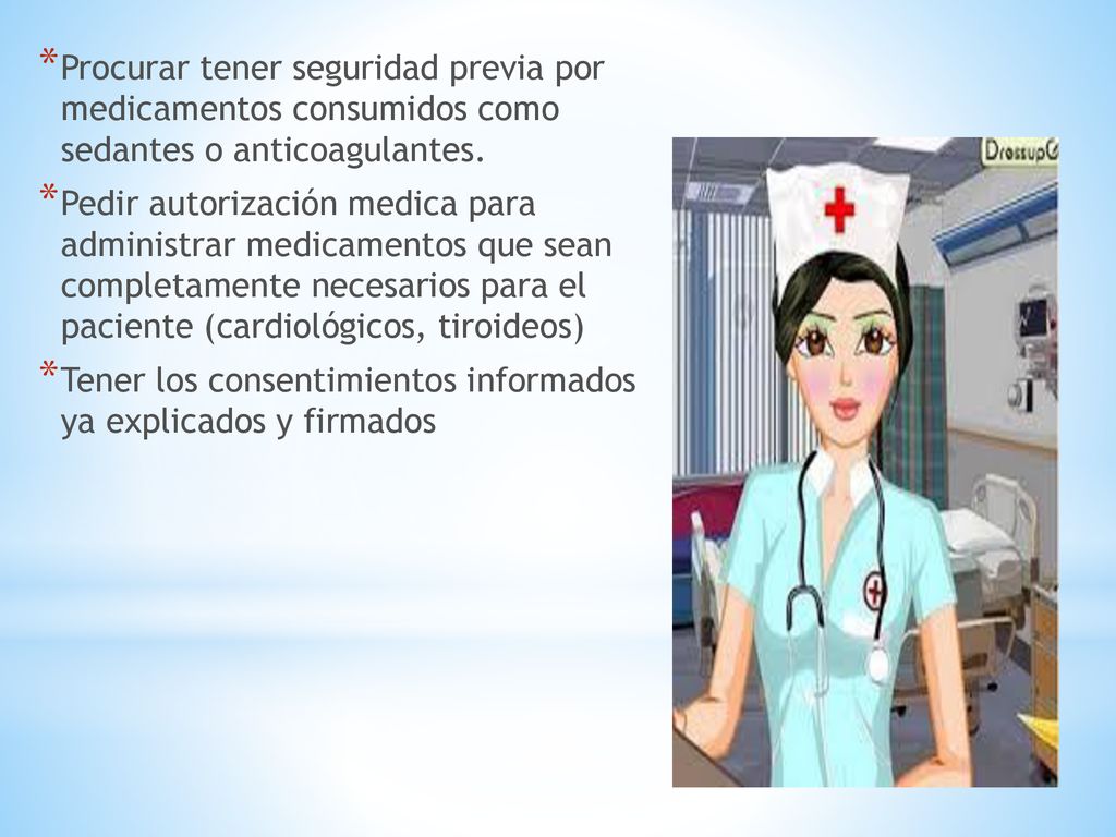 Procurar tener seguridad previa por medicamentos consumidos como sedantes o anticoagulantes.