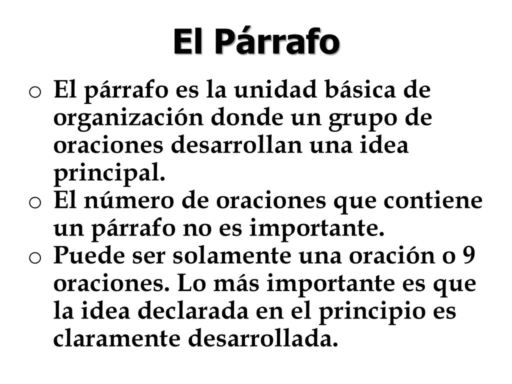 El Párrafo El párrafo es la unidad básica de organización donde un grupo de oraciones desarrollan una idea principal.