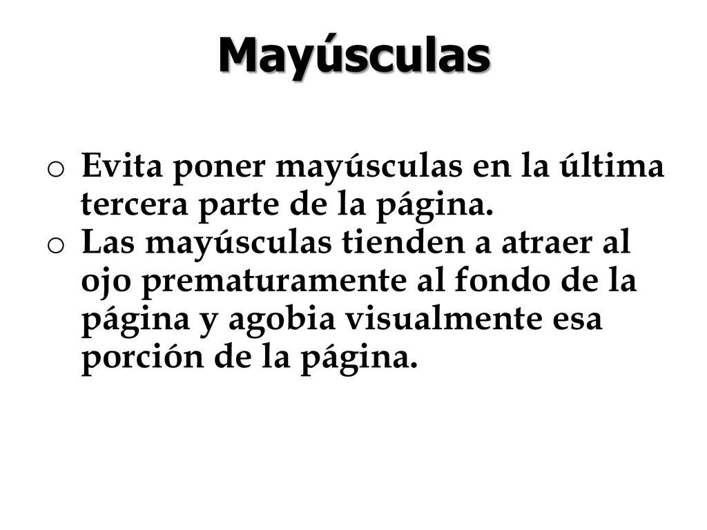 Mayúsculas Evita poner mayúsculas en la última tercera parte de la página.