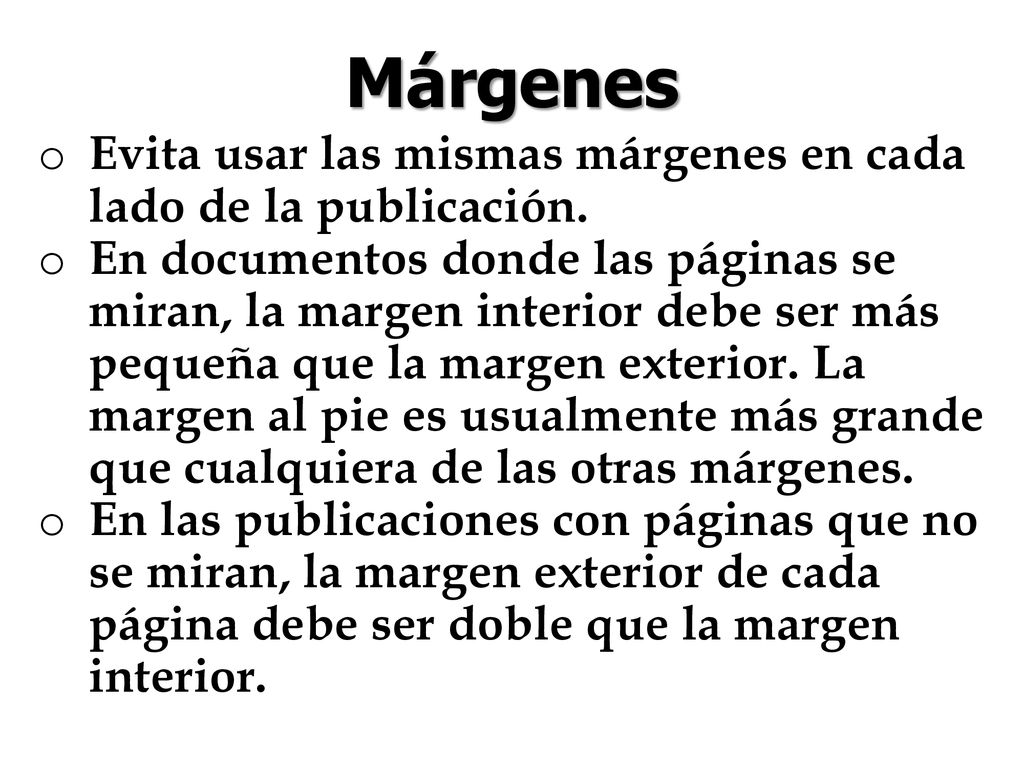 Márgenes Evita usar las mismas márgenes en cada lado de la publicación.