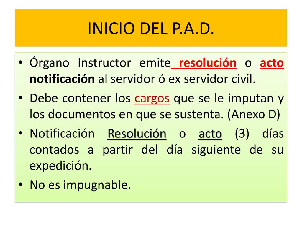 INICIO DEL P.A.D. Órgano Instructor emite resolución o acto notificación al servidor ó ex servidor civil.