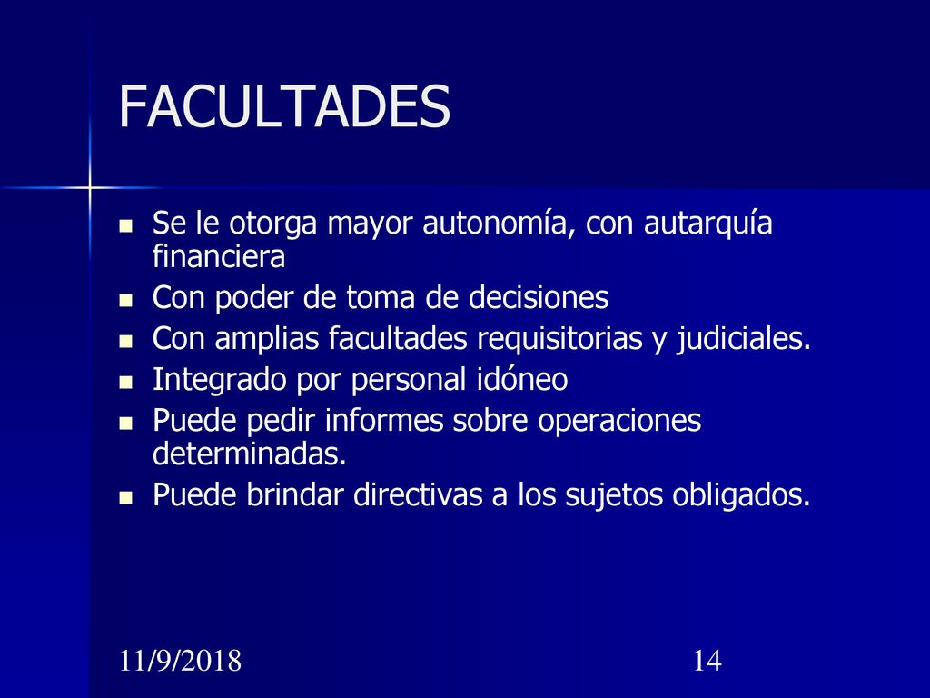FACULTADES Se le otorga mayor autonomía, con autarquía financiera