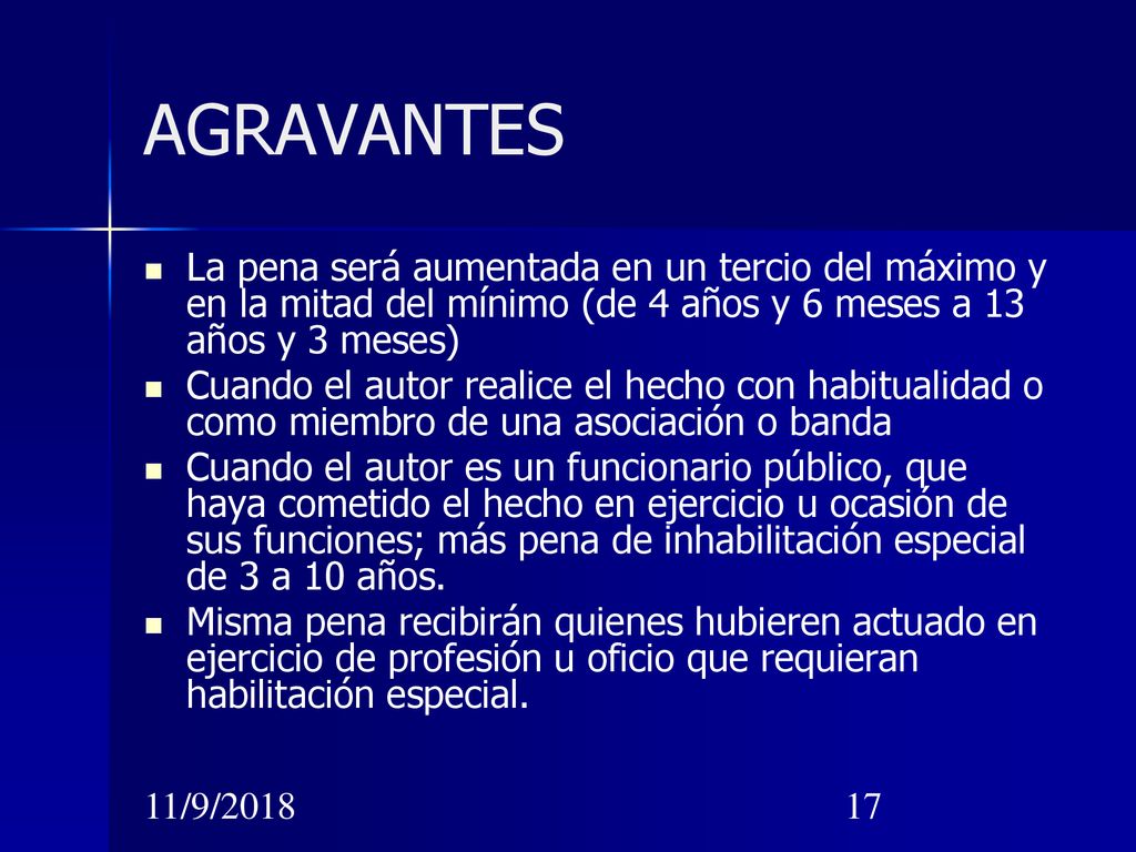 AGRAVANTES La pena será aumentada en un tercio del máximo y en la mitad del mínimo (de 4 años y 6 meses a 13 años y 3 meses)