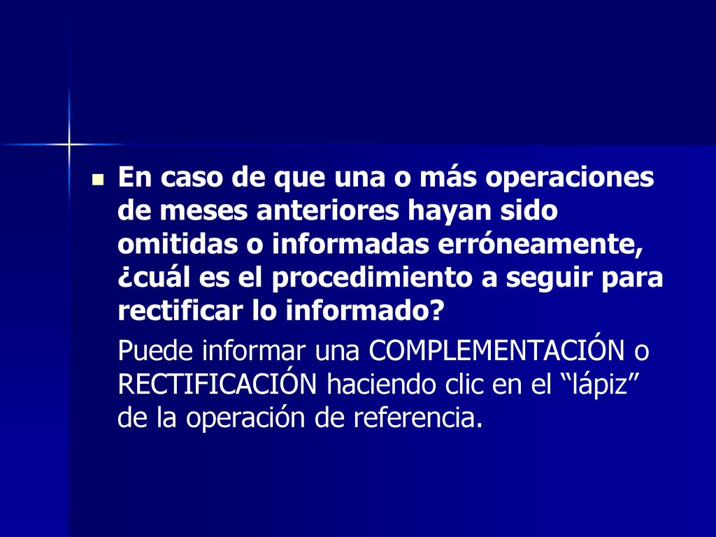 En caso de que una o más operaciones de meses anteriores hayan sido omitidas o informadas erróneamente, ¿cuál es el procedimiento a seguir para rectificar lo informado