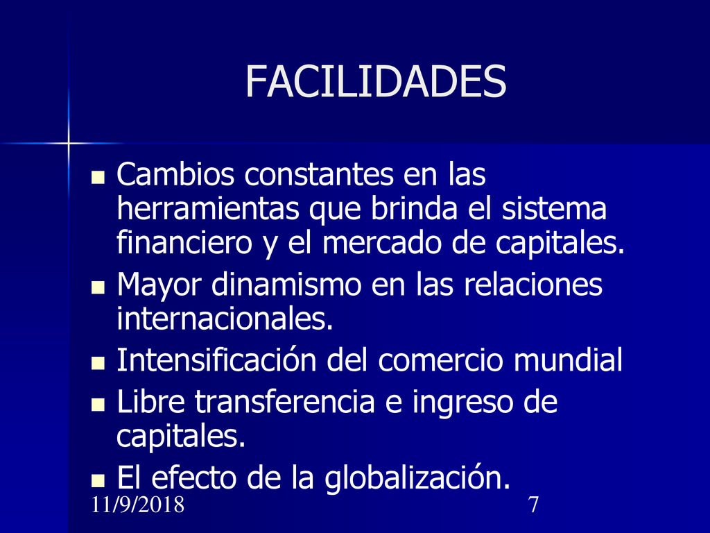 FACILIDADES Cambios constantes en las herramientas que brinda el sistema financiero y el mercado de capitales.