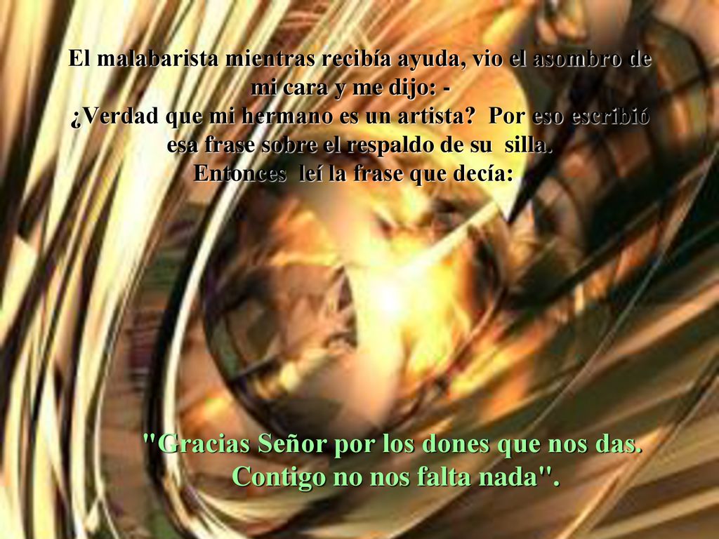 Gracias Señor por los dones que nos das. Contigo no nos falta nada .