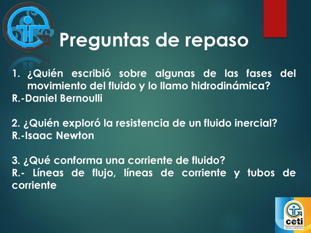 Preguntas de repaso ¿Quién escribió sobre algunas de las fases del movimiento del fluido y lo llamo hidrodinámica