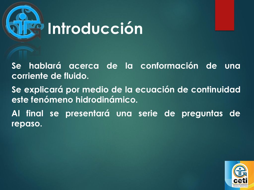 Introducción Se hablará acerca de la conformación de una corriente de fluido.