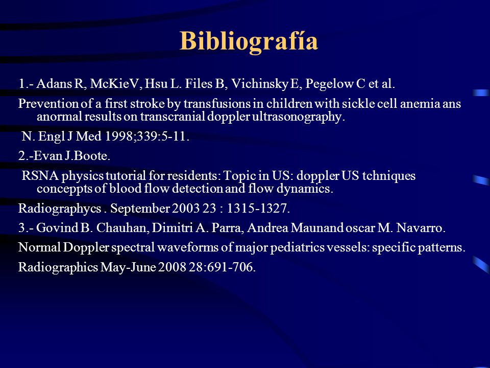 Bibliografía 1.- Adans R, McKieV, Hsu L. Files B, Vichinsky E, Pegelow C et al.