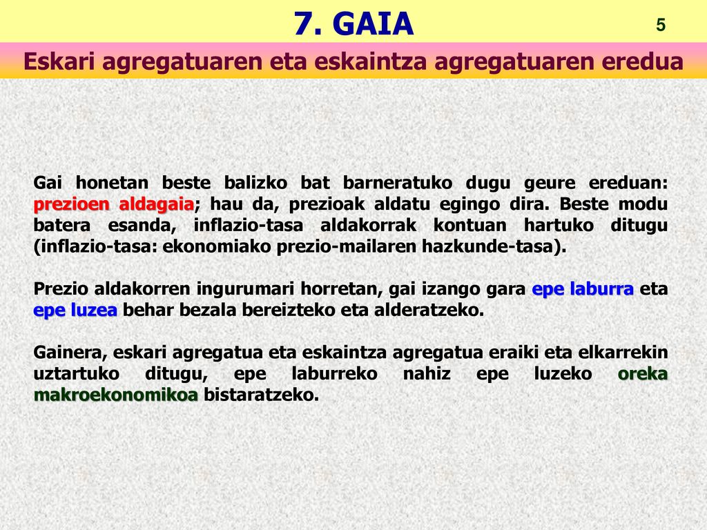 Gai honetan beste balizko bat barneratuko dugu geure ereduan: prezioen aldagaia; hau da, prezioak aldatu egingo dira. Beste modu batera esanda, inflazio-tasa aldakorrak kontuan hartuko ditugu (inflazio-tasa: ekonomiako prezio-mailaren hazkunde-tasa).
