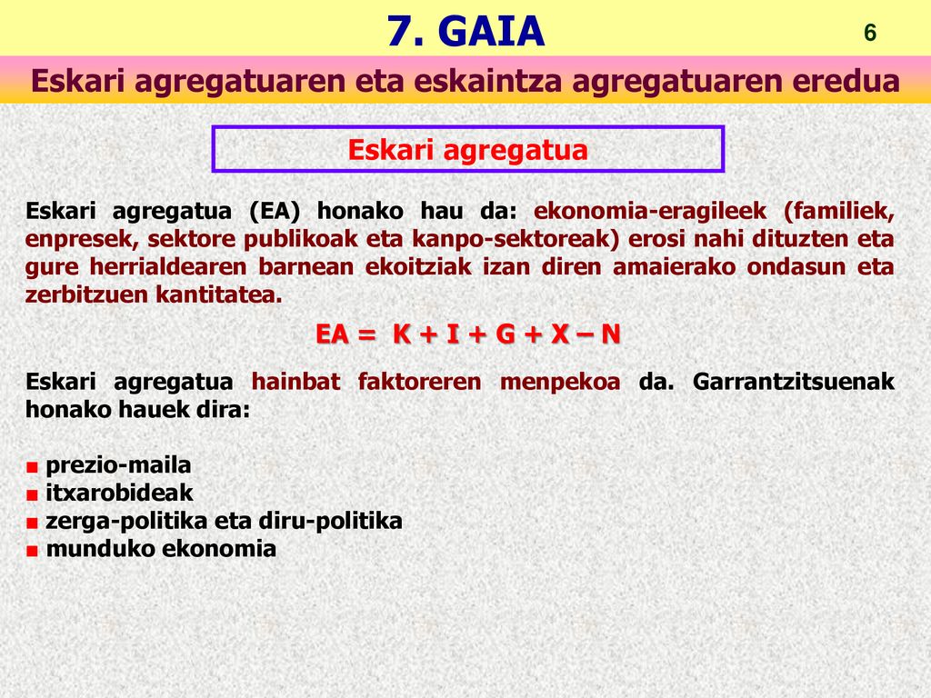 Eskari agregatua EA = K + I + G + X – N
