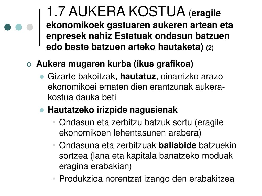 1.7 AUKERA KOSTUA (eragile ekonomikoek gastuaren aukeren artean eta enpresek nahiz Estatuak ondasun batzuen edo beste batzuen arteko hautaketa) (2)