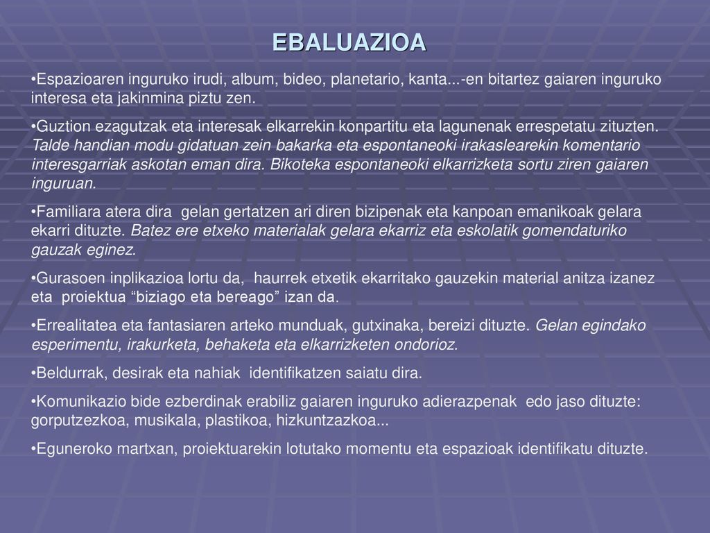 EBALUAZIOA Espazioaren inguruko irudi, album, bideo, planetario, kanta...-en bitartez gaiaren inguruko interesa eta jakinmina piztu zen.