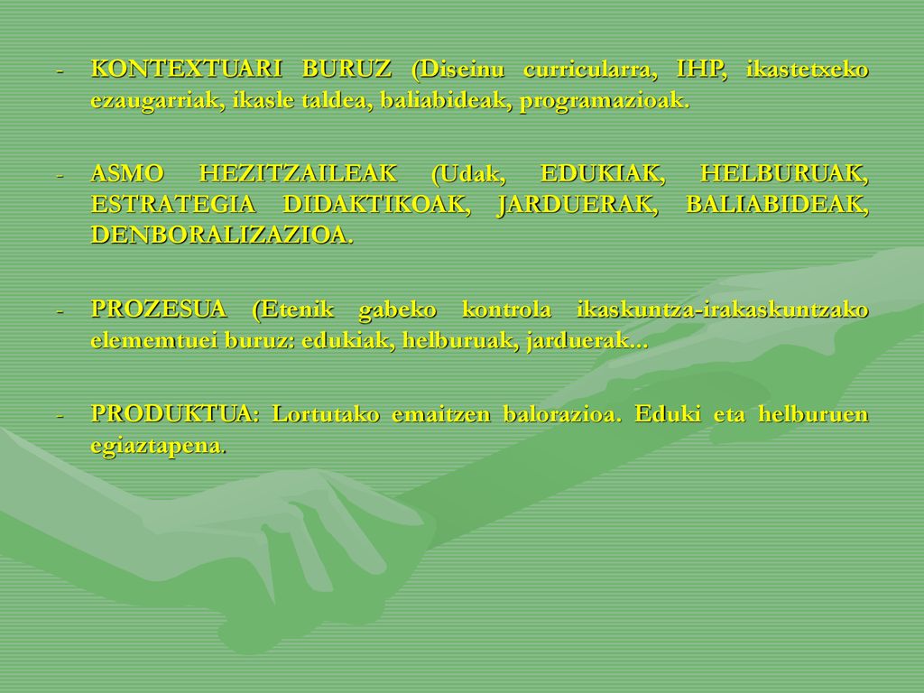 KONTEXTUARI BURUZ (Diseinu curricularra, IHP, ikastetxeko ezaugarriak, ikasle taldea, baliabideak, programazioak.