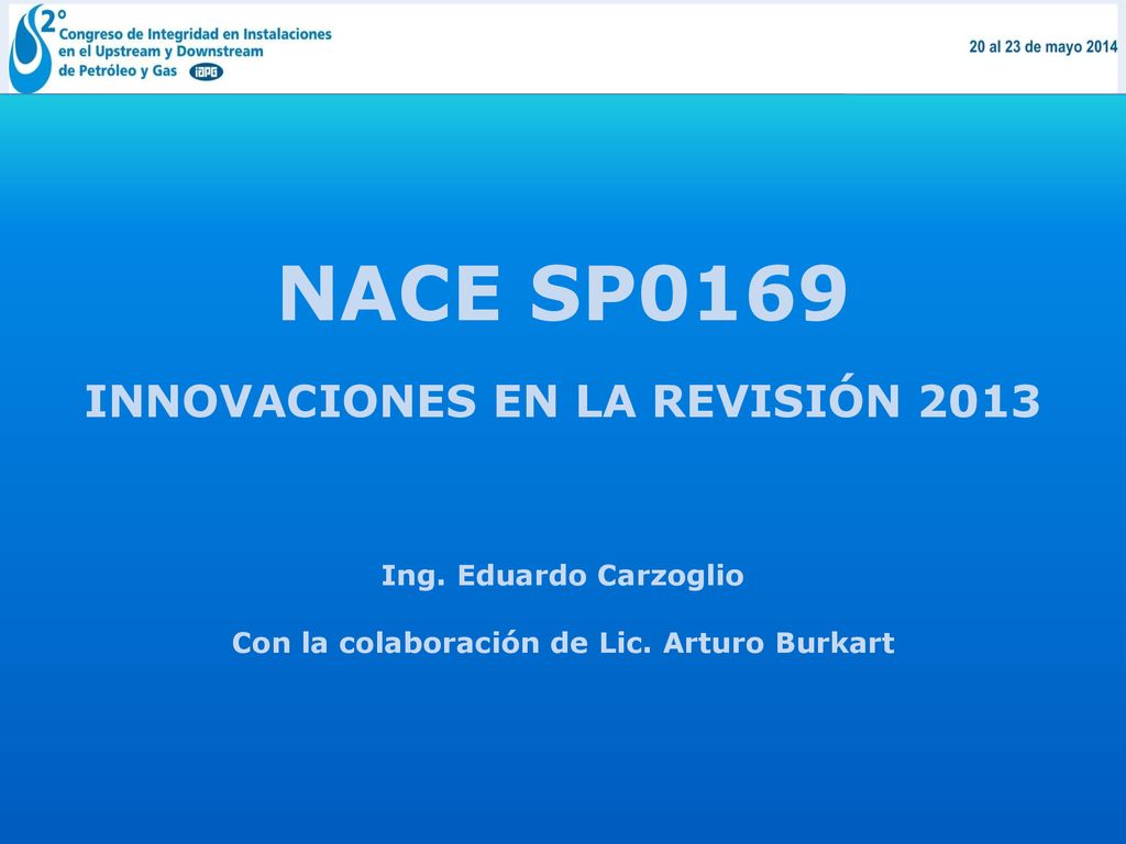 NACE SP0169 INNOVACIONES EN LA REVISIÓN 2013 Ing. Eduardo Carzoglio