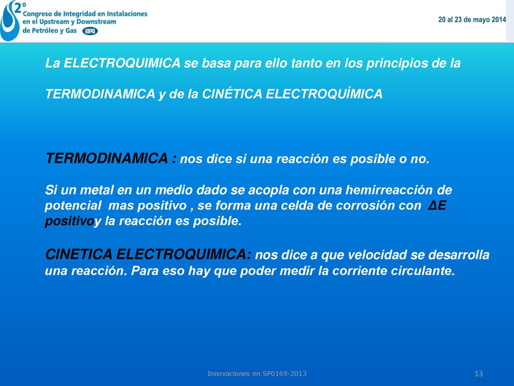 TERMODINAMICA : nos dice si una reacción es posible o no.