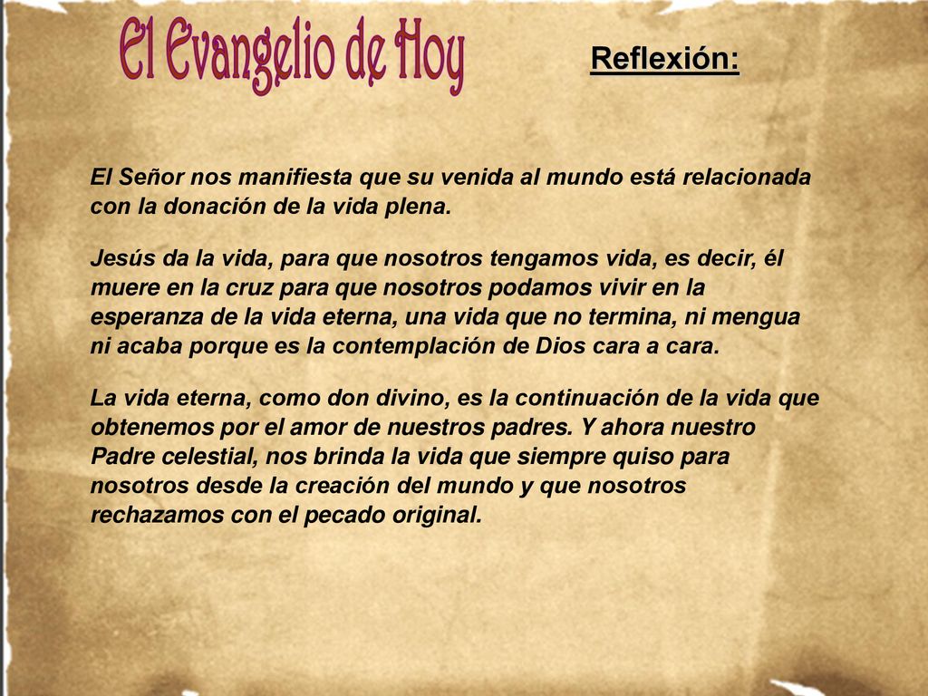 Reflexión: El Señor nos manifiesta que su venida al mundo está relacionada con la donación de la vida plena.