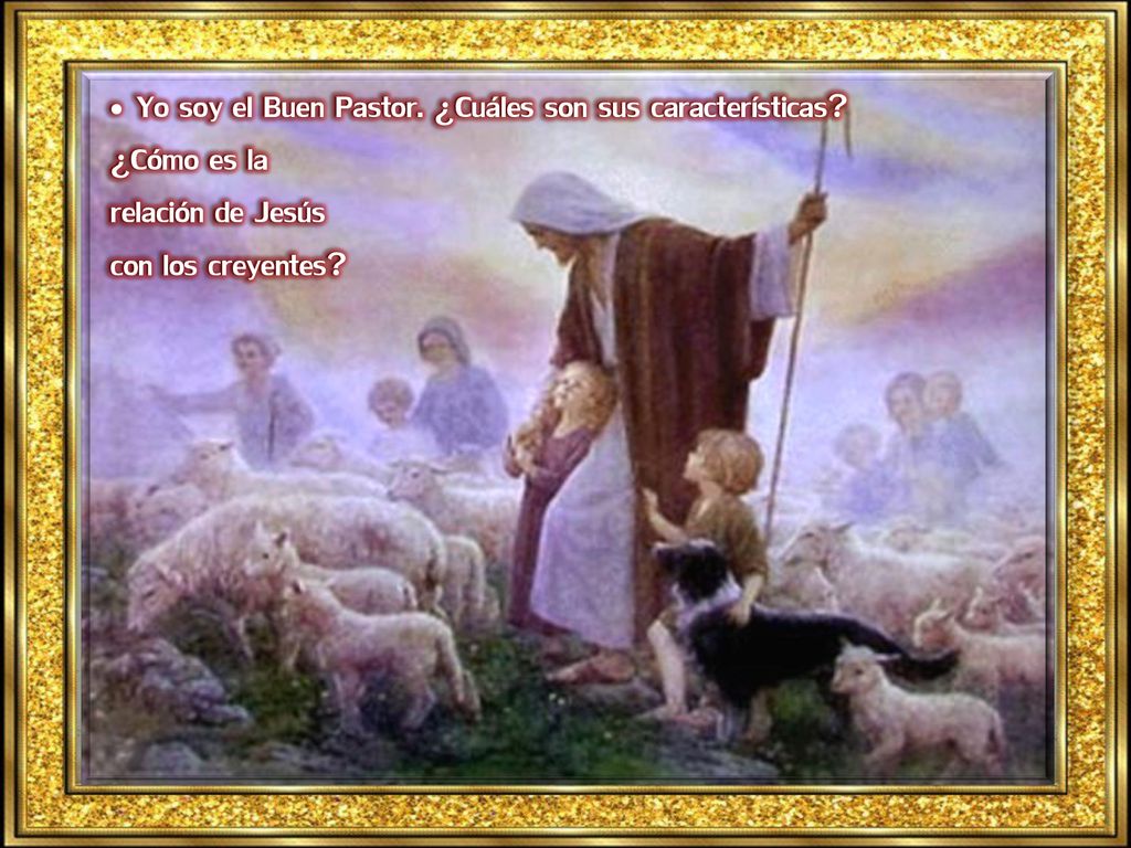 • Yo soy el Buen Pastor. ¿Cuáles son sus características