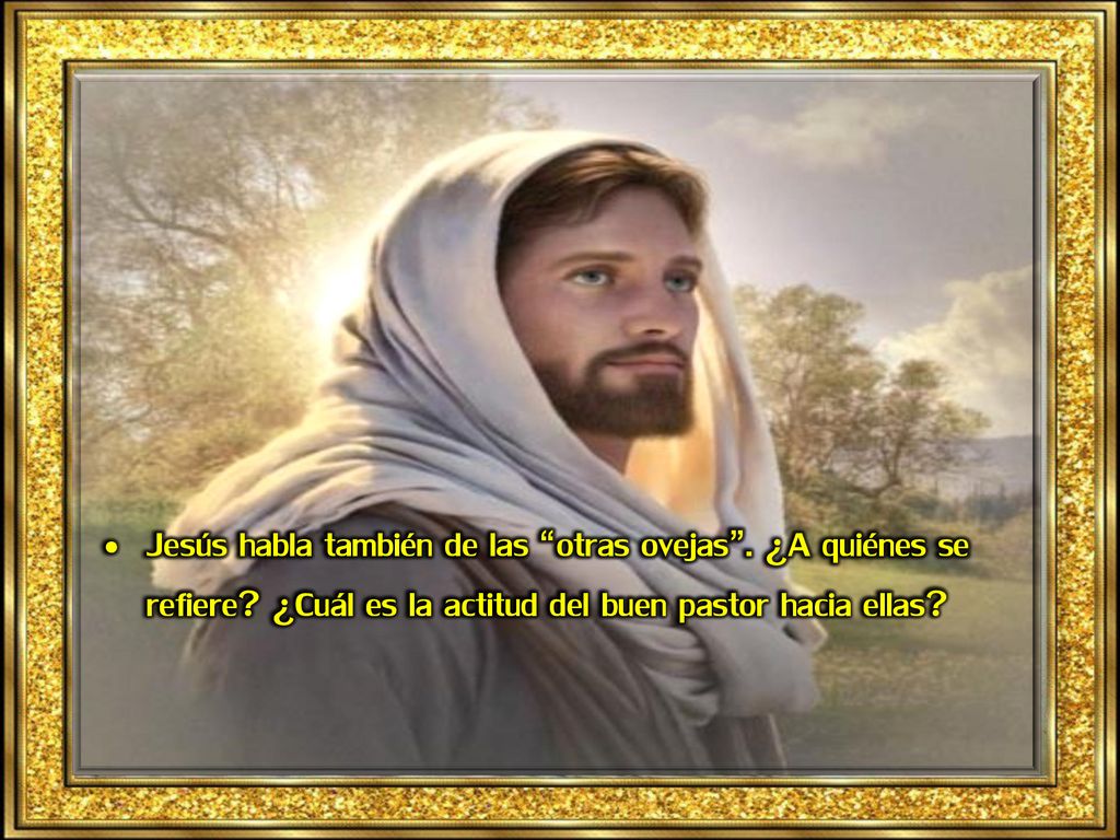 •. Jesús habla también de las otras ovejas . ¿A quiénes se refiere