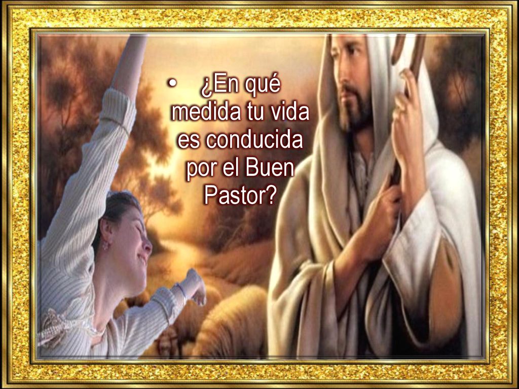 ¿En qué medida tu vida es conducida por el Buen Pastor