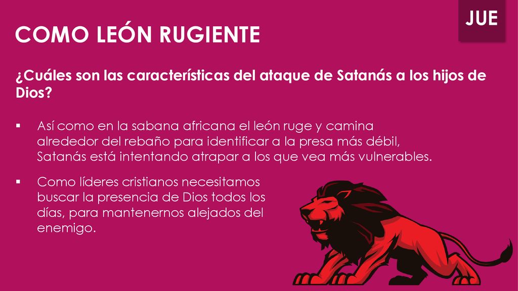 COMO LEÓN RUGIENTE ¿Cuáles son las características del ataque de Satanás a los hijos de Dios