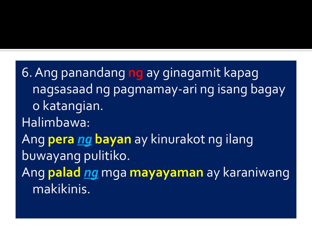 6. Ang panandang ng ay ginagamit kapag nagsasaad ng pagmamay-ari ng isang bagay o katangian.