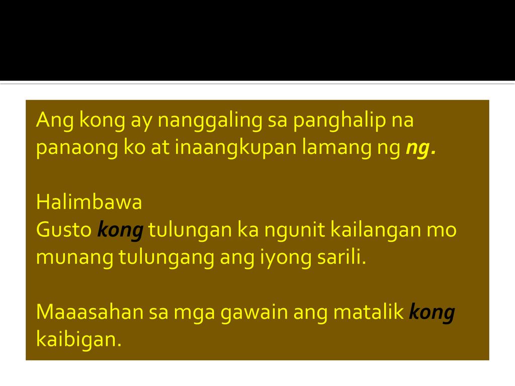 Ang kong ay nanggaling sa panghalip na panaong ko at inaangkupan lamang ng ng.
