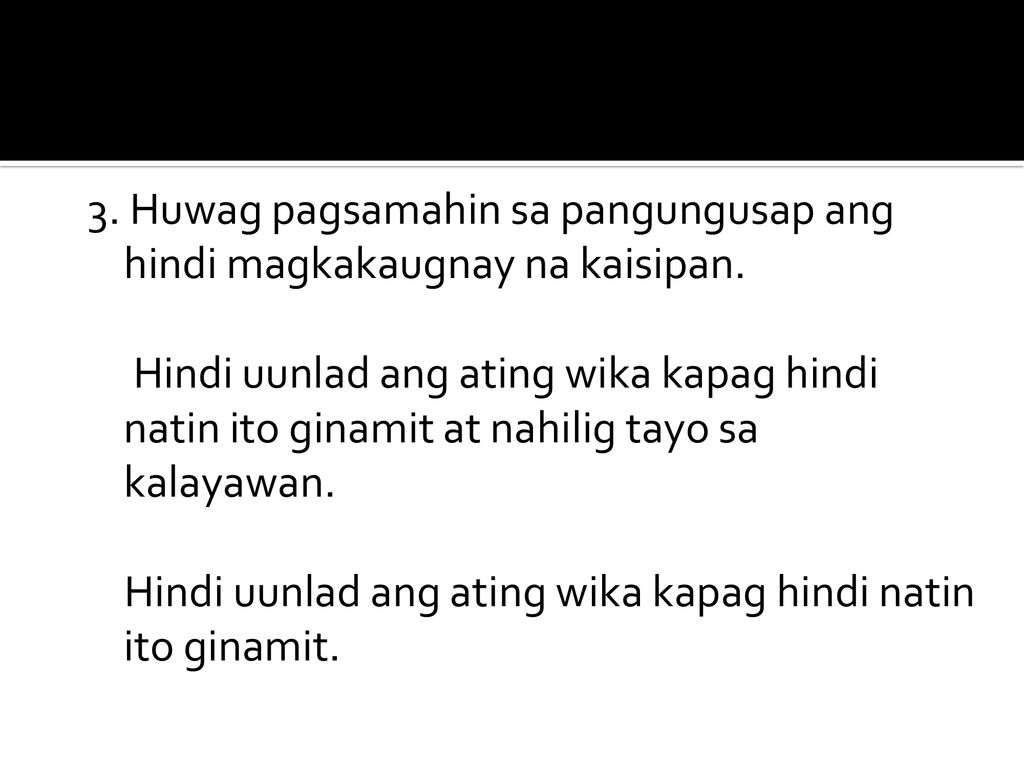 3. Huwag pagsamahin sa pangungusap ang hindi magkakaugnay na kaisipan