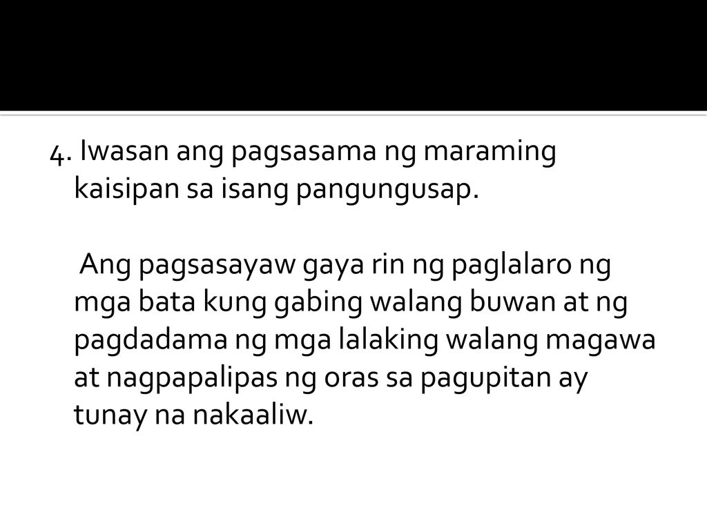 4. Iwasan ang pagsasama ng maraming kaisipan sa isang pangungusap