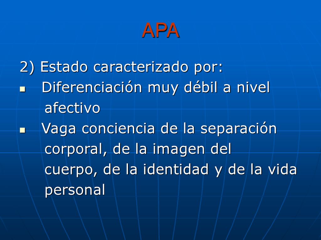 APA 2) Estado caracterizado por: Diferenciación muy débil a nivel