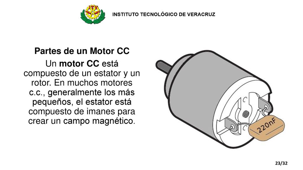 Partes de un Motor CC Un motor CC está compuesto de un estator y un rotor. En muchos motores c.c., generalmente los más pequeños, el estator está compuesto de imanes para crear un campo magnético.