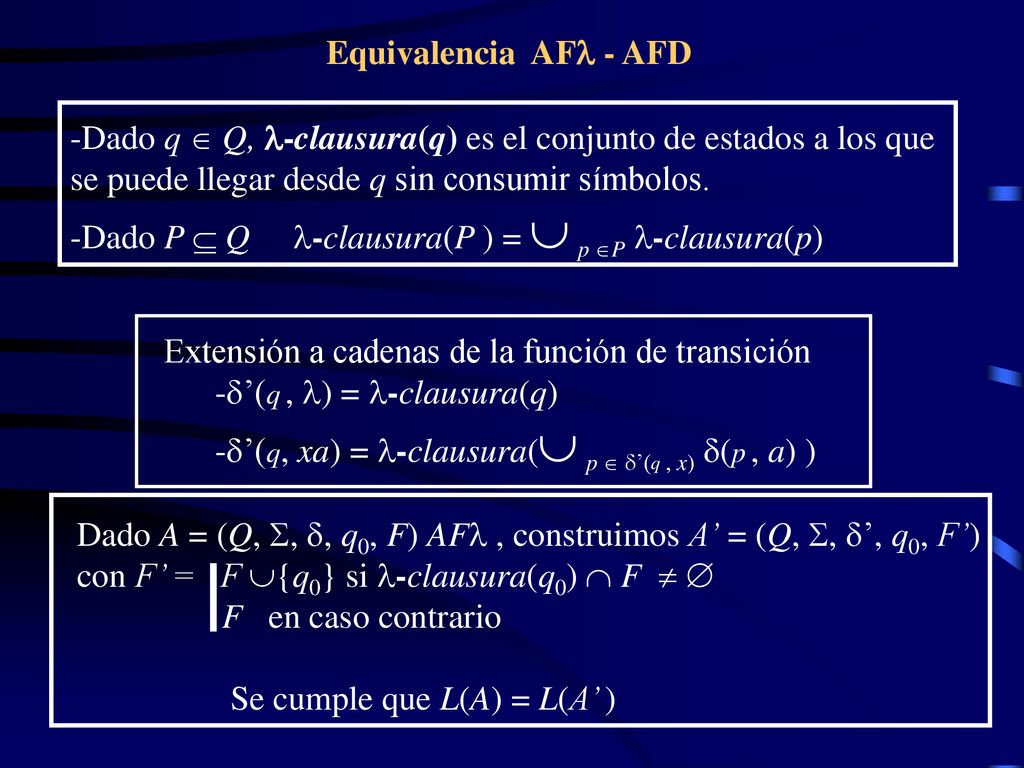 Equivalencia AF - AFD -Dado q  Q, -clausura(q) es el conjunto de estados a los que se puede llegar desde q sin consumir símbolos.
