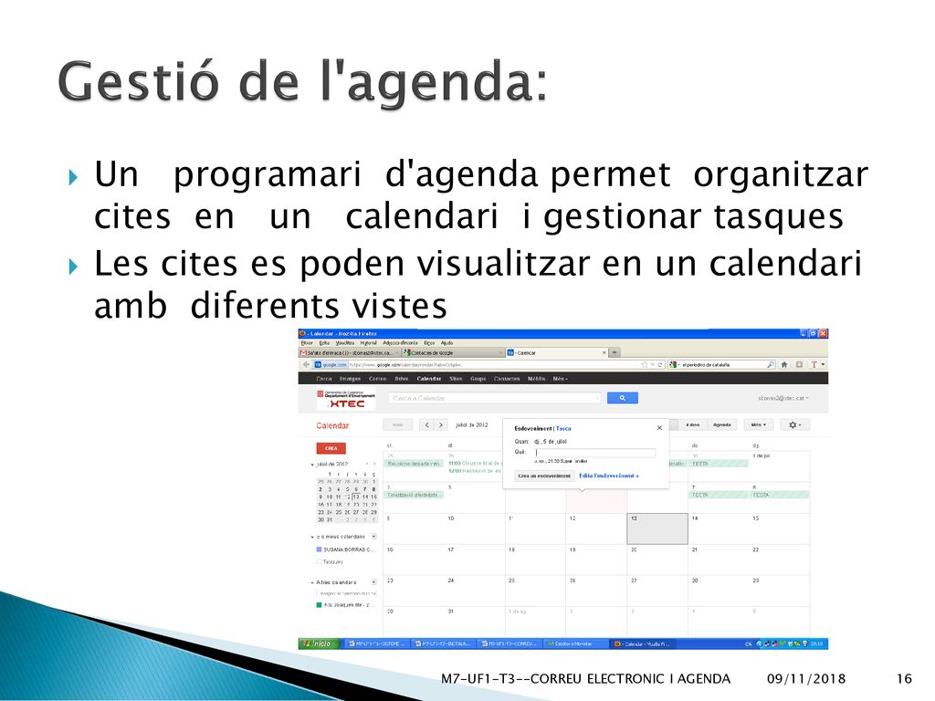 Gestió de l agenda: Un programari d agenda permet organitzar cites en un calendari i gestionar tasques.