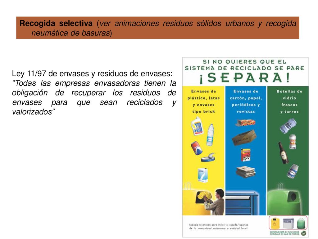 Recogida selectiva (ver animaciones residuos sólidos urbanos y recogida neumática de basuras)
