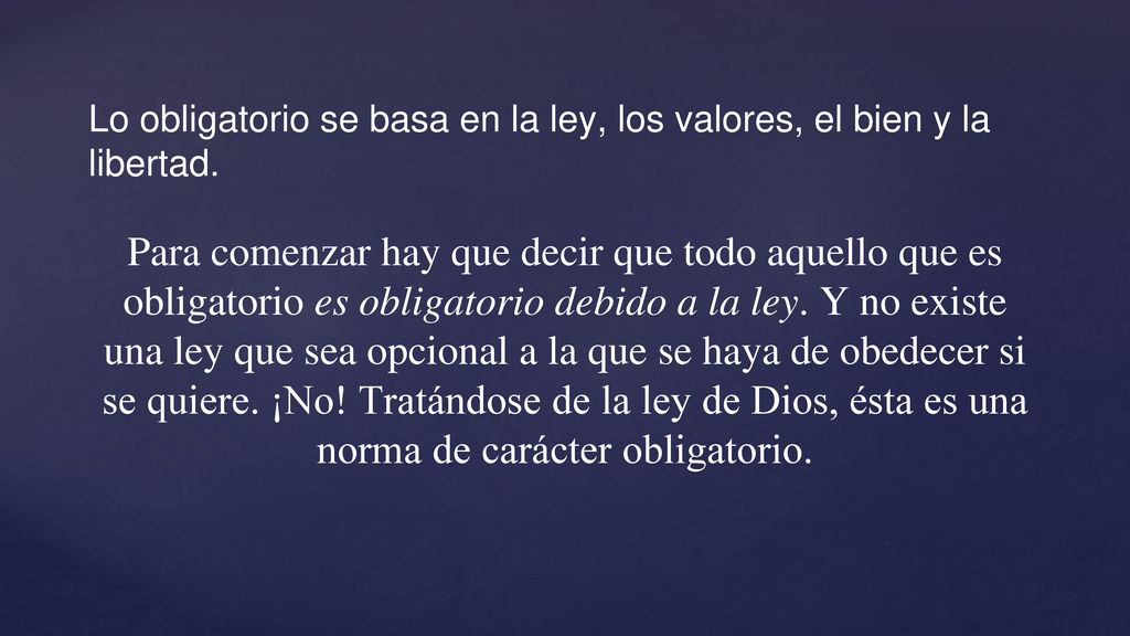 Lo obligatorio se basa en la ley, los valores, el bien y la libertad.
